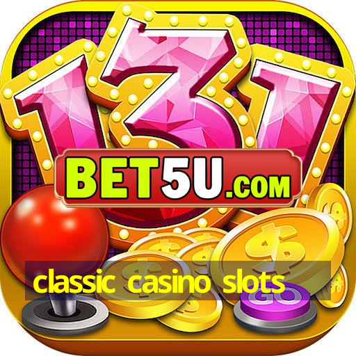 classic casino slots